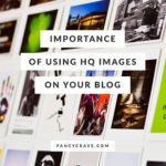 Importance of Using HQ Images on Your Blog
