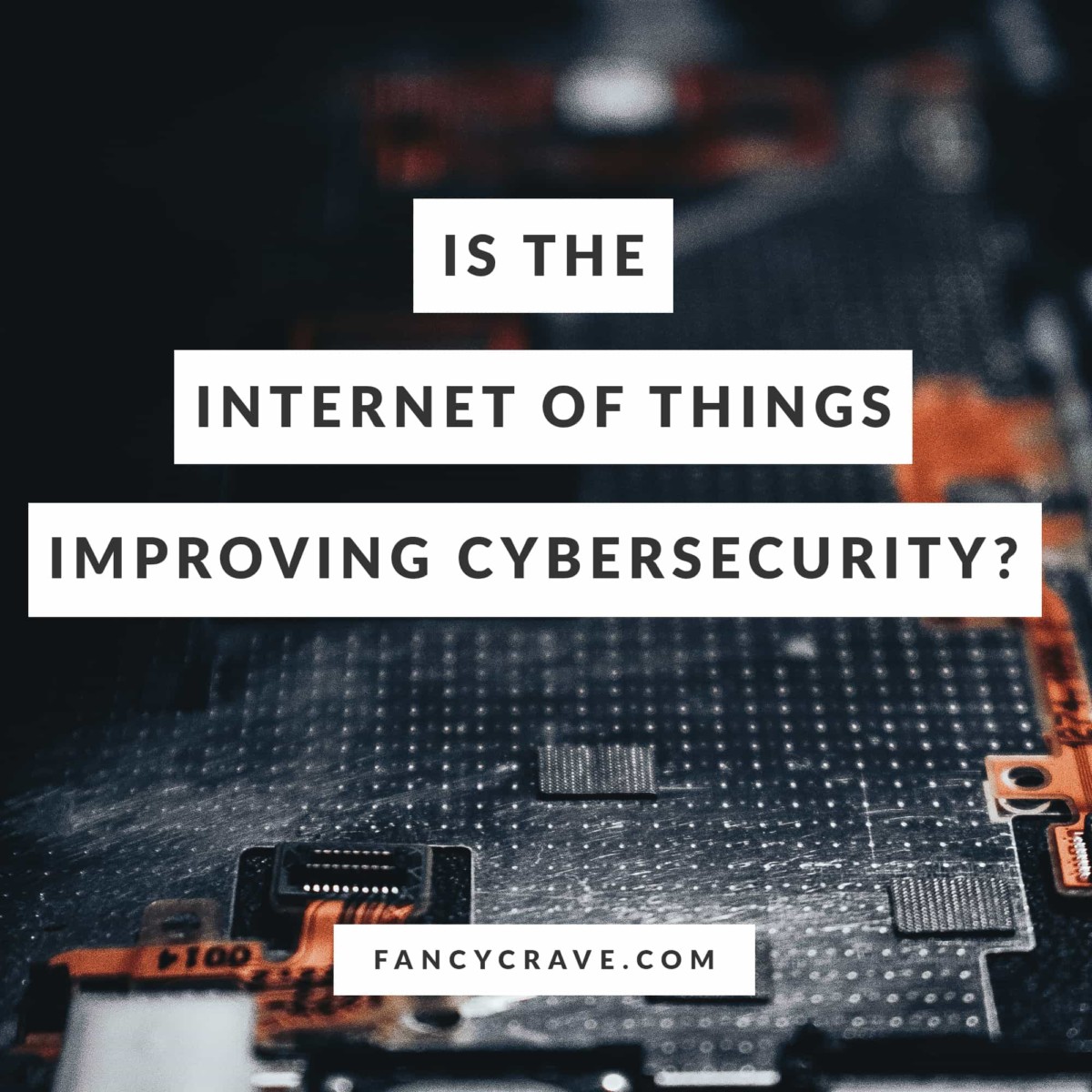 Is The Internet of Things Improving Cybersecurity