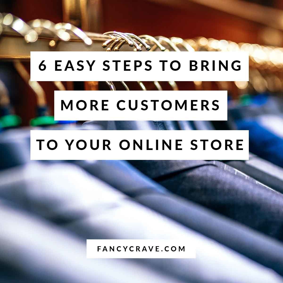EASY STEPS TO BRING MORE CUSTOMERS TO YOUR ONLINE STORE