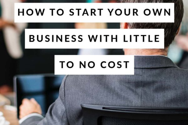 How to Start Your Own Business With Little to No Cost min