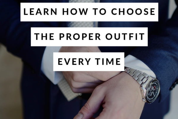 Learn How To Choose The Proper Outfit Every Time