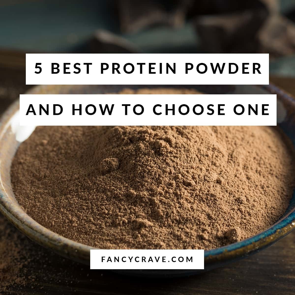 Best Protein Powders and How to Choose One