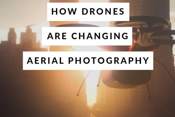 How Drones are Changing Aerial Photography