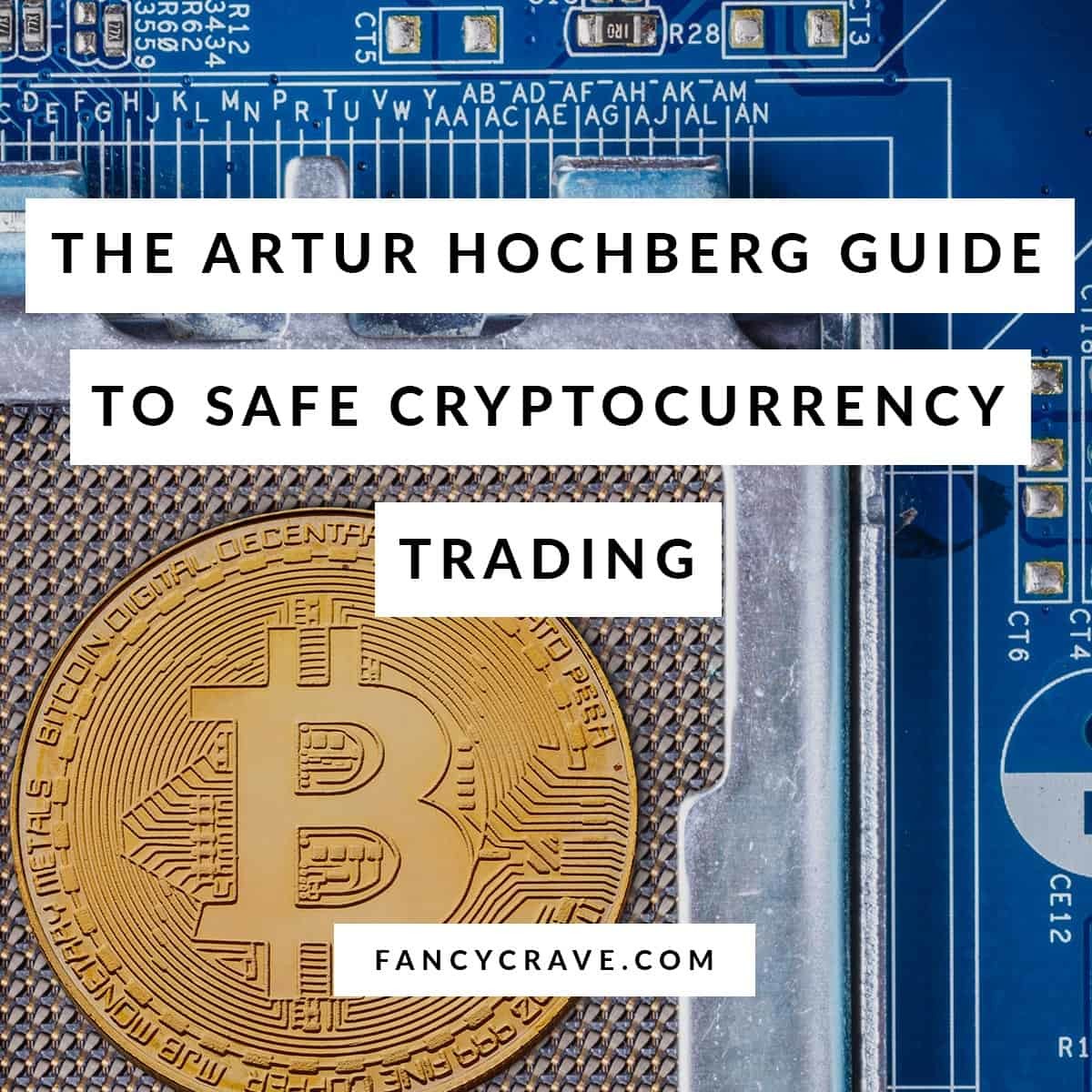 The Artur Hochberg Guide to Safe Cryptocurrency Trading ...