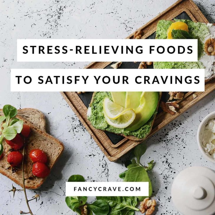 Stress Relieving Foods to Satisfy Your Cravings