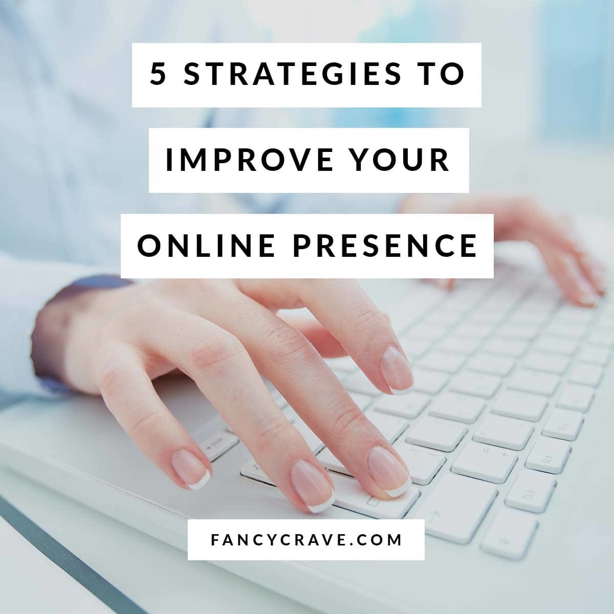 5 Strategies to Improve Your Online Presence | Fancycrave