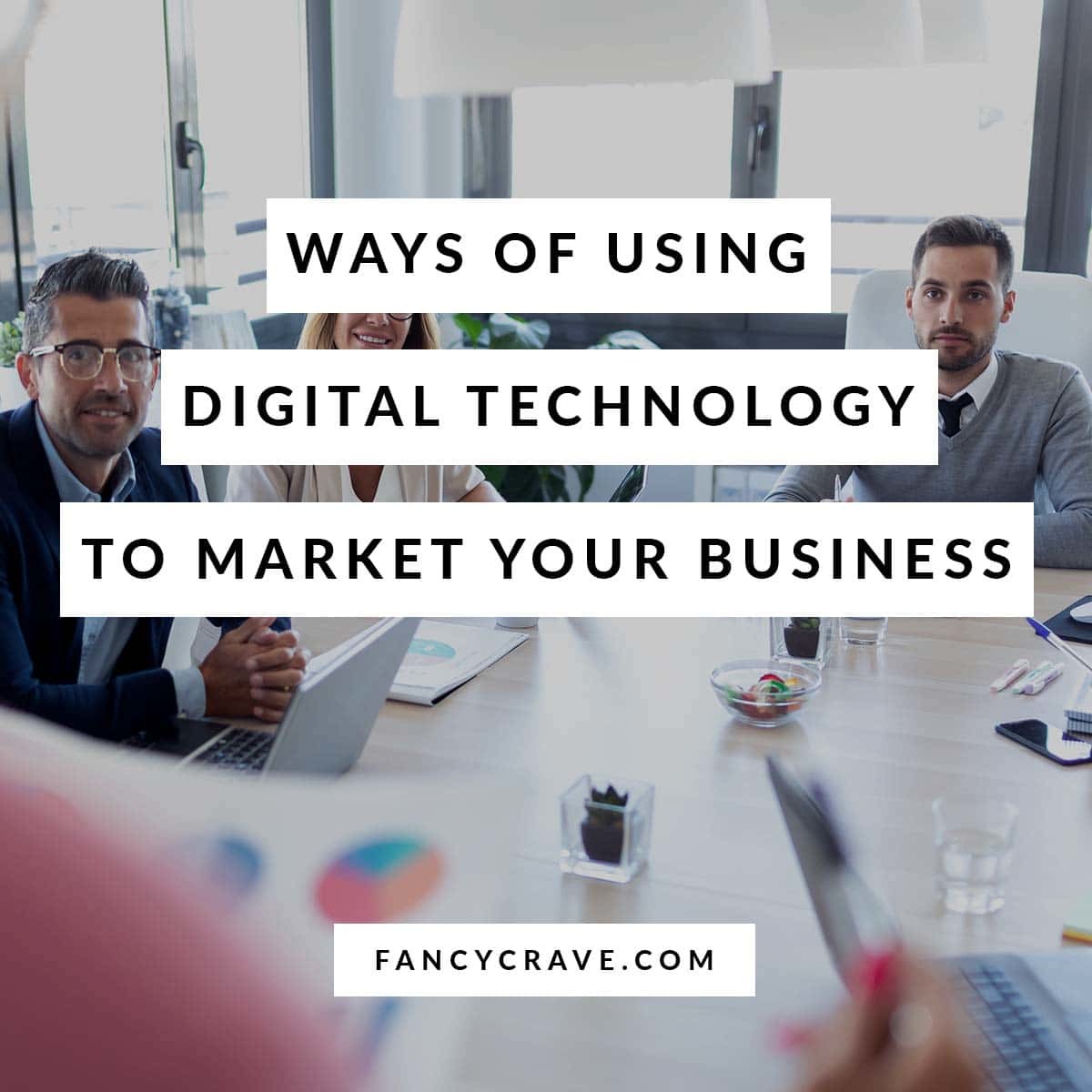 Ways of Using Digital Technology to Market Your Business