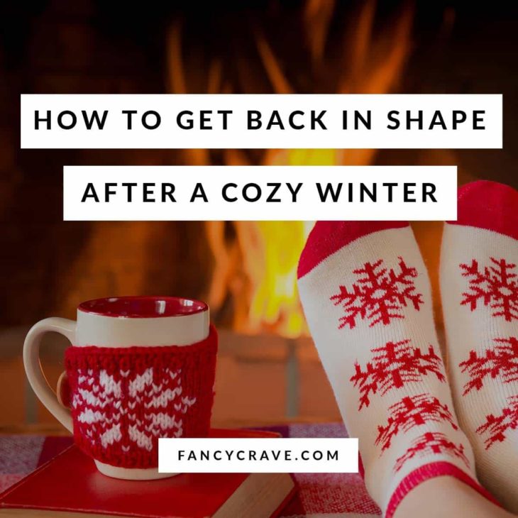 How to Get Back in Shape After a Cozy Winter