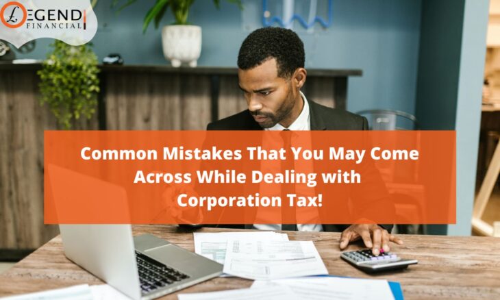 Common Mistakes That You May Come Across While Dealing with Corporation Tax!