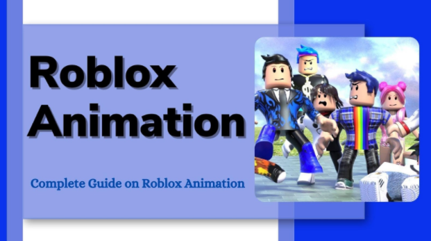 Complete Guide on Roblox Animation [Latest]